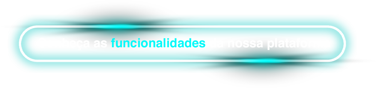 Conheça as funcionalidades da nossa plataforma